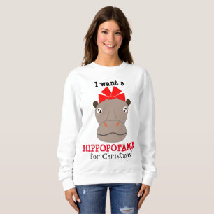 Ik wil een nijlpaard voor Kerstmis! Zweet Shirt
