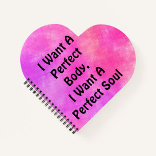 Ik wil een perfect lichaam, ik wil een perfecte zi notitieboek