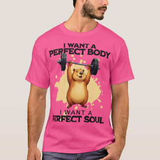 Ik wil een perfect lichaam, ik wil een perfecte zi t-shirt