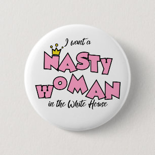 Ik wil een smerige vrouw in het Witte Huis. Ronde Button 5,7 Cm