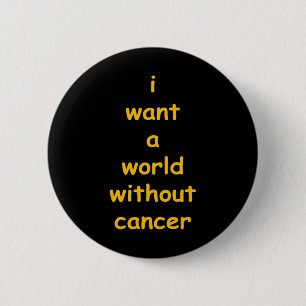 Ik wil een wereld zonder kanker ronde button 5,7 cm