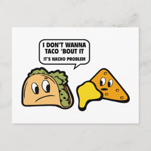 Ik wil geen Taco 'Bout it'. Het is Nacho Probleem. Briefkaart