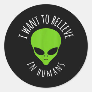 Ik wil geloven in Human Gift Funny UFO Alien Ronde Sticker