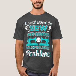 Ik wil gewoon al mijn volwassenen zien en negeren t-shirt