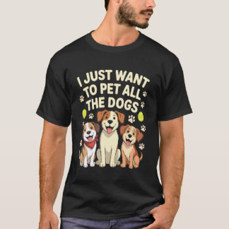 Ik wil gewoon alle honden aaien Hondenliefhebber T-shirt