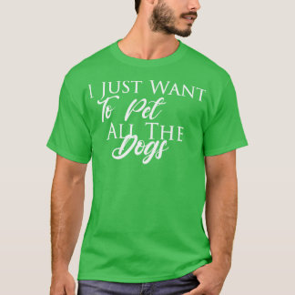 Ik wil gewoon alle honden de beste dierenliefhebbe t-shirt