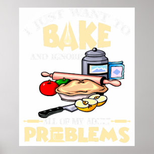 Ik wil gewoon bakken en al mijn volwassen probleme poster