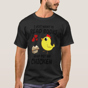 Ik Wil Gewoon Boeken Lezen En Mijn Kip Knuffelen T-shirt