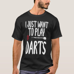 Ik wil gewoon darts spelen Sarcasme Unisex T-shirt