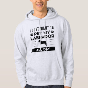 Ik wil gewoon de hele dag mijn labrador innemen hoodie