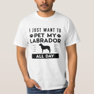 Ik wil gewoon de hele dag mijn labrador innemen t-shirt
