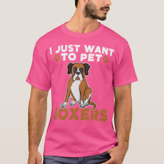 Ik wil gewoon de hond van de Boxers aaien T-shirt