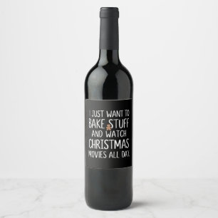 Ik wil gewoon dingen bakken en kerstfilms kijken wijn etiket