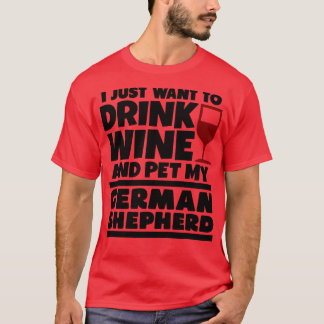 Ik wil gewoon drink en huisdier mijn Duitse shephe T-shirt