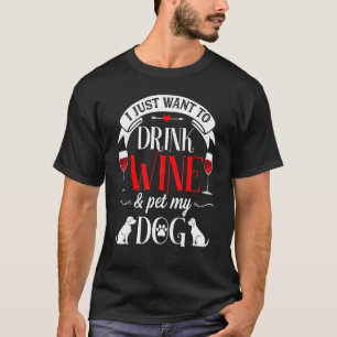 Ik wil gewoon Drink en huisdier mijn hond grappig  T-shirt