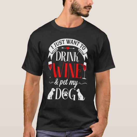 Ik wil gewoon Drink en huisdier mijn hond grappig T-shirt (Voorkant)
