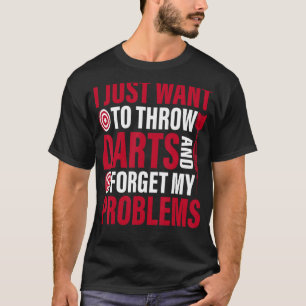 Ik wil gewoon een dartsgooier gooien t-shirt