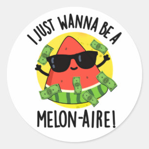 Ik wil gewoon een Melon-aire grappige Melon Pun zi Ronde Sticker