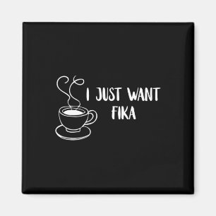 Ik wil gewoon Fika Zweden koffie Zweedse traditie Magneet