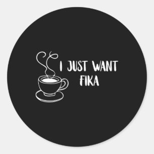 Ik wil gewoon Fika Zweden Koffie Zweedse Traditie Ronde Sticker