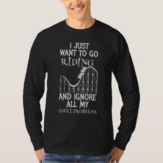 Ik wil gewoon gaan rijden en al mijn volwassen P n T-shirt