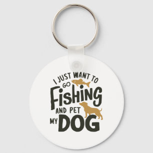 Ik wil gewoon gaan vissen en mijn hond aaien 1 sleutelhanger