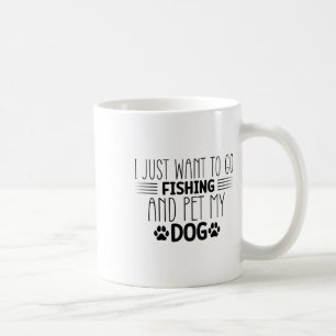 Ik wil gewoon gaan vissen en mijn hond aaien Visja Koffiemok