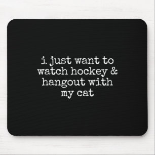 Ik wil gewoon hockey kijken en bij mijn kat zijn muismat