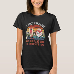 Ik wil gewoon Hot Dogs eten en de scheidsrechter v T-shirt