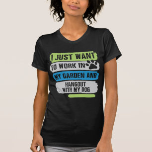 Ik wil gewoon in mijn tuin werken en in de hark. t-shirt