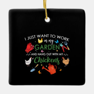 Ik wil gewoon in mijn tuin werken en kippen ophang keramisch ornament