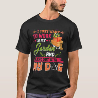 Ik wil gewoon in m'n tuin werken. t-shirt