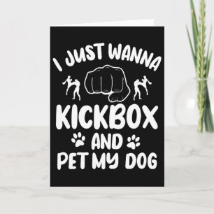 Ik Wil Gewoon Kickboksen En Mijn Hond Aaien Kickbo Kaart
