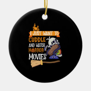 Ik wil gewoon knuffelen en griezelfilms kijken keramisch ornament