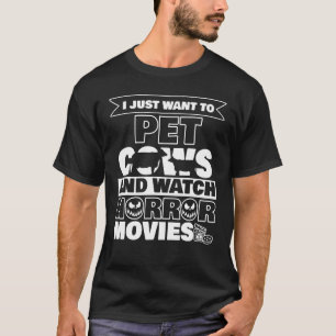Ik wil gewoon koeien aaien en griezelfilms kijken t-shirt