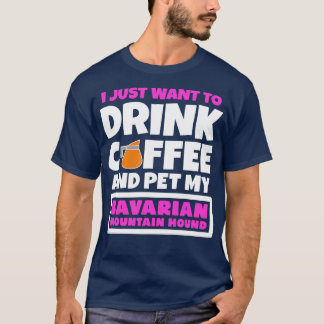 Ik wil gewoon koffie drinken en mijn Beierse Mo aa T-shirt