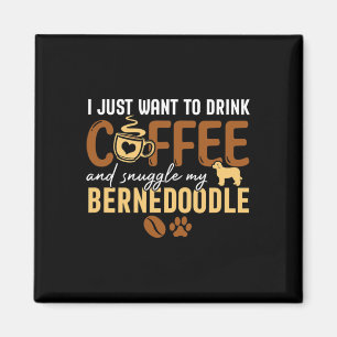 Ik wil gewoon koffie Drinken en mijn Bernedo knuff Magneet
