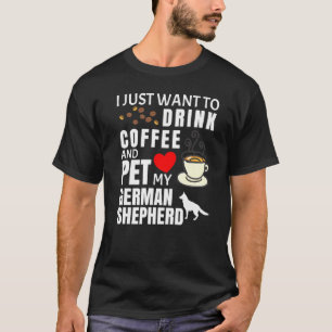 Ik wil gewoon koffie drinken en mijn Duitse herder T-shirt