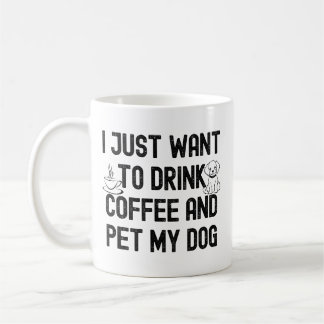 Ik wil gewoon koffie drinken en mijn hond aaien ci koffiemok
