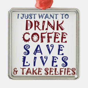 Ik wil gewoon koffie drinken, sparen levens metalen ornament