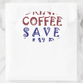 Ik wil gewoon koffie drinken, sparen levens ovale sticker (Tas)