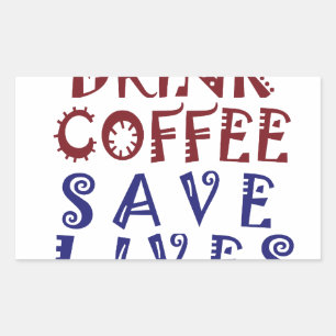 Ik wil gewoon koffie drinken, sparen levens rechthoekige sticker