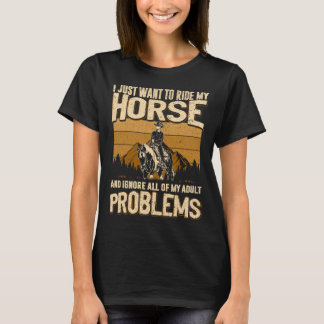 Ik wil gewoon op mijn paard rijden en al mijn t-shirt