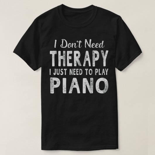 Ik wil gewoon piano Women Mannen Funny Gift T-shirt (Design voorkant)