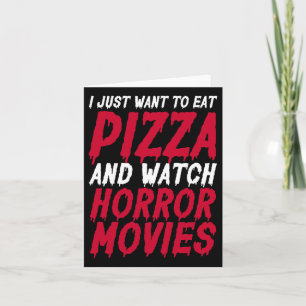 Ik wil gewoon pizza eten en griezelfilms kijken H Kaart