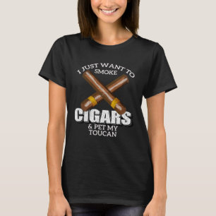 Ik wil gewoon sigaren roken en mijn TOUCAN TOU aai T-shirt