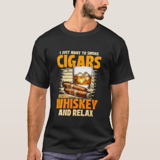Ik wil gewoon sigaren roken en whiskey drinken t-shirt
