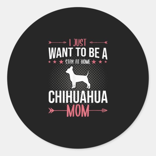 ik wil gewoon thuis blijven , chihuahua dog mama . ronde sticker (Voorkant)