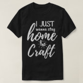 Ik wil gewoon thuis blijven en Craft. T-shirt (Design voorkant)