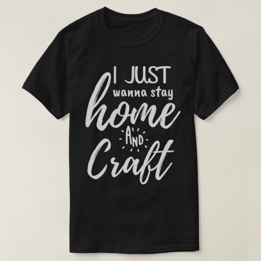 Ik wil gewoon thuis blijven en Craft. T-shirt (Design voorkant)